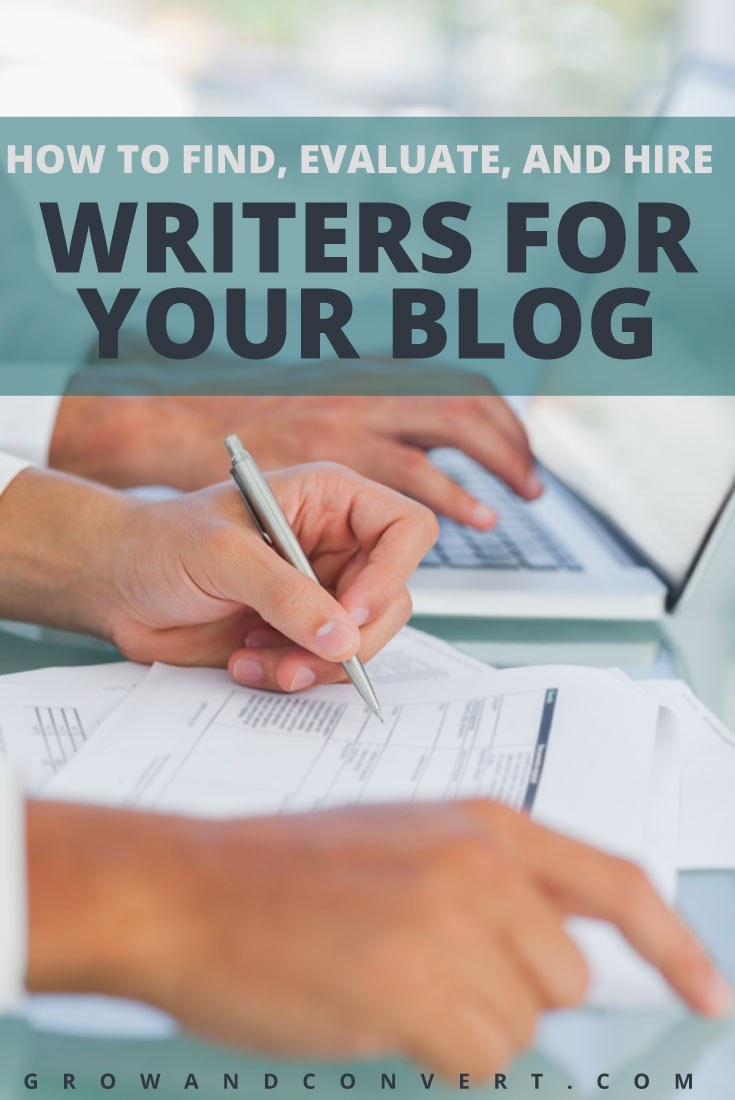 How to find, evaluate and hire writers for your blog.